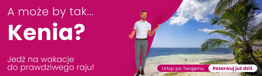 Kenia Baner A może by tak Kenia? Jedź na wakacje do prawdziwego raju